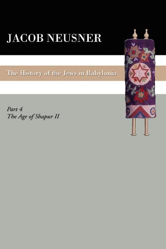 A History of the Jews in Babylonia, Part IV (Paperback)