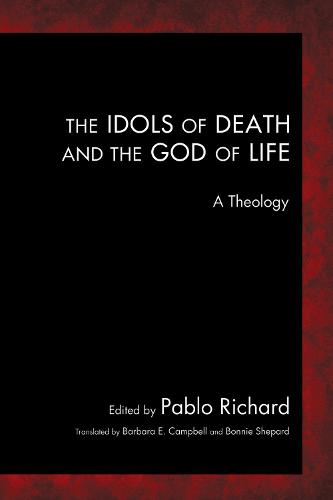 The Idols of Death and the God of Life: A Theology (Paperback)