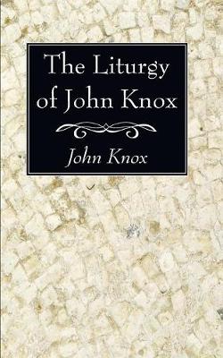 The Liturgy of John Knox (Paperback)