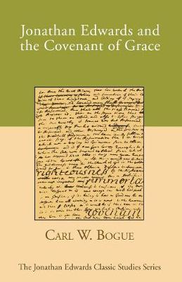 Jonathan Edwards and the Covenant of Grace - Jonathan Edwards Classic Studies (Paperback)