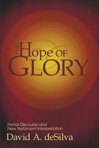 The Hope of Glory: Honor Discourse and New Testament Interpretation (Paperback)