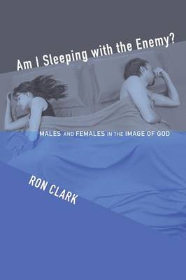 Am I Sleeping with the Enemy?: Males and Females in the Image of God (Paperback)