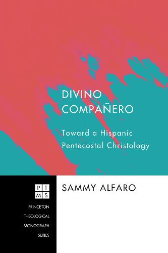 Divino Compaanero: Toward a Hispanic Pentecostal Christology (Paperback)