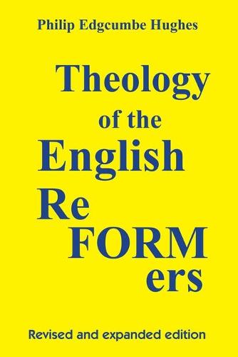 Theology of the English Reformers, Revised and Expanded Edition (Paperback)