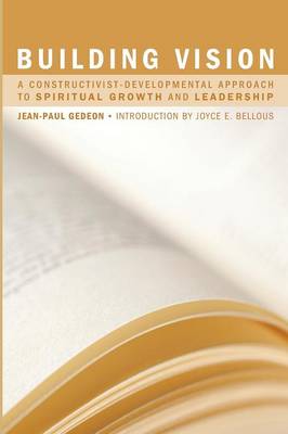 Building Vision: A Constructivist-Developmental Approach to Spiritual Growth and Leadership (Paperback)