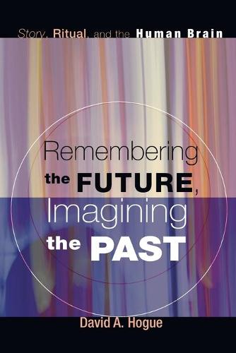 Remembering the Future, Imagining the Past (Paperback)