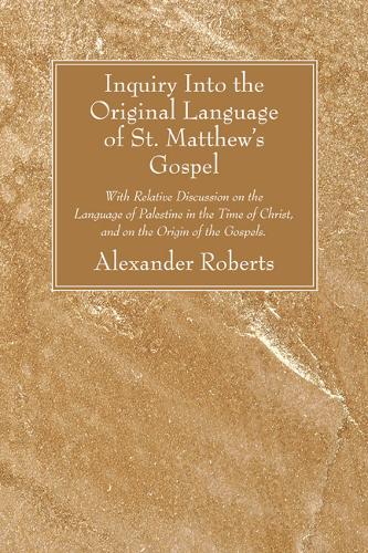 Inquiry Into the Original Language of St. Matthew's Gospel (Paperback)