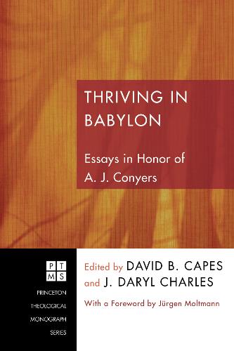 Thriving in Babylon: Essays in Honor of A.J. Conyers (Paperback)