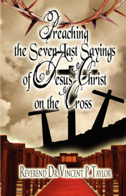 Preaching the Seven Last Sayings of Jesus Christ on the Cross (Paperback)