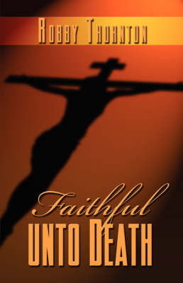Faithful Unto Death (Paperback)