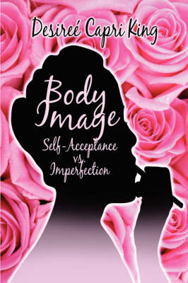 Body Image: Self-Acceptance vs. Imperfection (Paperback)