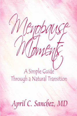 Menopause Moments: A Simple Guide Through a Natural Transition (Paperback)