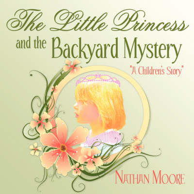 The Little Princess and the Backyard Mystery: A Children's Story (Paperback)