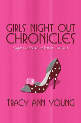 Girls Night Out Chronicles: Sugar Daddy: Mad Justice: Kool Cats (Paperback)