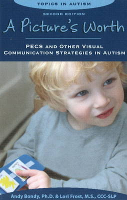 Pictures Worth: PECS & Other Visual Communication Strategies in Autism -- 2nd Edition (Paperback)
