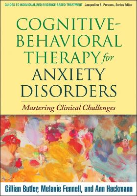 Cognitive-Behavioral Therapy for Anxiety Disorders: Mastering Clinical Challenges - Guides to Individualized Evidence-Based Treatment (Paperback)