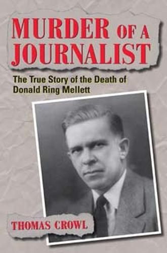 Murder of a Journalist: The True Story of the Death of Donald Ring Mellett (Paperback)