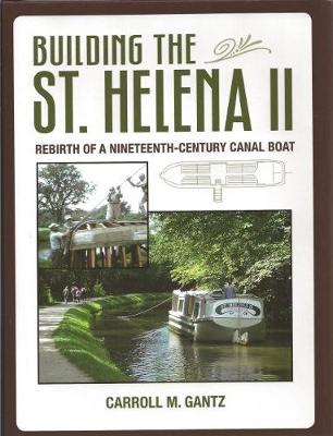 Building of the 'St Helena II': Rebirth of a Nineteenth-Century Canal Boat (Hardback)
