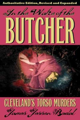 In the Wake of the Butcher: Clevelands's Torso Murders - Black Squirrel Books (TM) (Paperback)