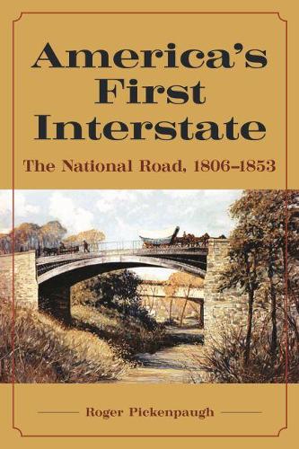 America's First Interstate: The National Road, 1806-1853 (Hardback)