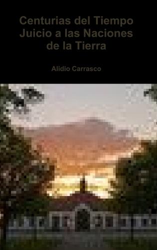 Centurias del Tiempo Juicio a Las Naciones de La Tierra (Hardback)