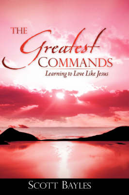 The Greatest Commands (Hardback)