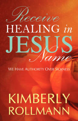 Receive Healing in Jesus Name (Paperback)