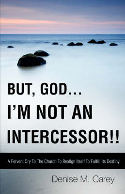 But, God....I'm Not an Intercessor!! (Paperback)