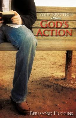 Your Reaction Defines God's Action (Paperback)