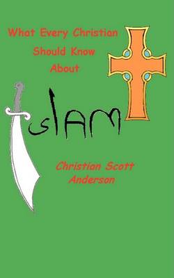 What Every Christian Should Know about Islam (Paperback)