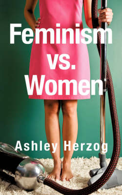Feminism vs. Women (Paperback)