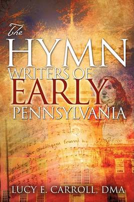 The Hymn Writers of Early Pennsylvania (Paperback)