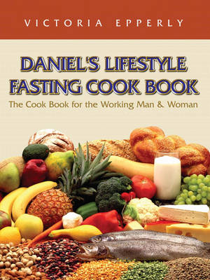 Daniel's Lifestyle Fasting Cook Book (Paperback)