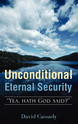 Unconditional Eternal Security (Paperback)