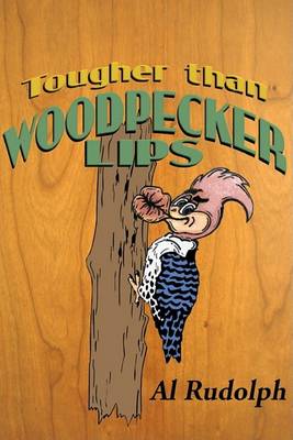 Tougher Than Woodpecker Lips (Hardback)