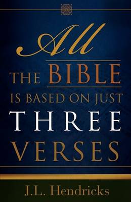 All the Bible Is Based on Just Three Verses (Paperback)