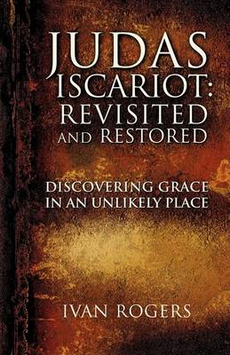 Judas Iscariot: Revisited and Restored (Paperback)