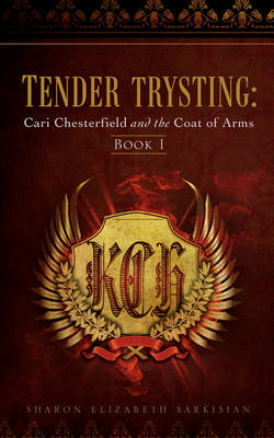 Tender Trysting: Cari Chesterfield and the Coat of Arms (Paperback)