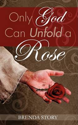 Only God Can Unfold a Rose (Paperback)