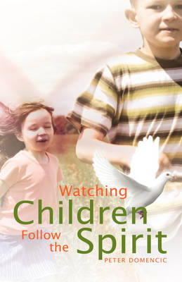 Watching Children Follow the Spirit (Hardback)