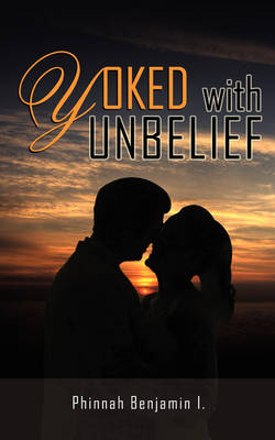 Yoked with Unbelief (Paperback)