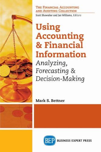 Using Accounting and Financial Information: Analyzing, Forecasting & Decision-Making (Paperback)