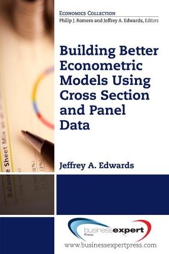 Building Better Econometric Models Using Cross Section and Panel Data (Paperback)