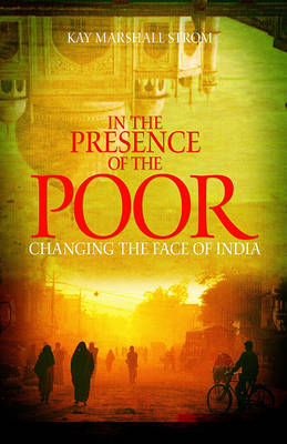 In the Presence of the Poor: Changing the Face of India (Paperback)