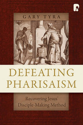 Defeating Pharisaism: Recovering Jesus Disciple-Making Method (Paperback)