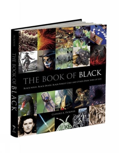 The Book of Black: Black Holes, Black Death, Black Forest Cake and Other Dark Sides of Life (Hardback)
