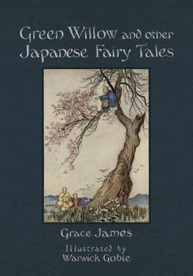 Green Willow and Other Japanese Fairy Tales (Hardback)