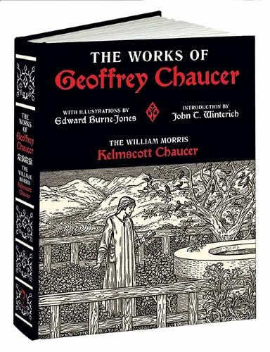 Works of Geoffrey Chaucer: The William Morris Kelmscott Chaucer With Illustrations by Edward Burne-Jones - Calla Editions (Hardback)