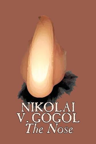 The Nose by Nikolai Gogol, Classics, Literary (Paperback)