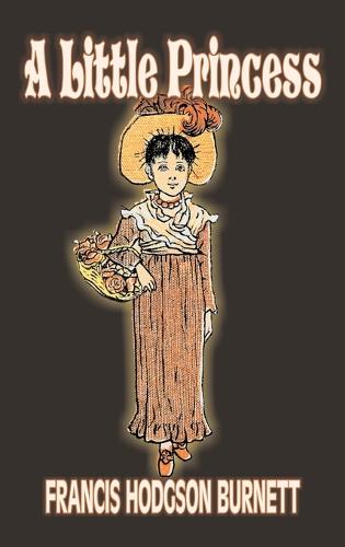 A Little Princess by Frances Hodgson Burnett, Juvenile Fiction, Classics, Family (Hardback)